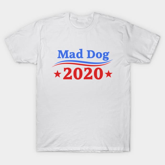 Mad Dog 2020 T-Shirt by deadright